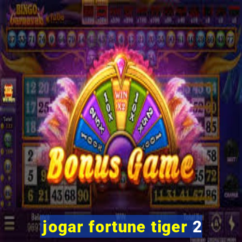 jogar fortune tiger 2